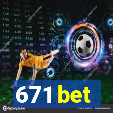 671 bet